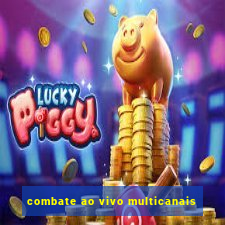 combate ao vivo multicanais